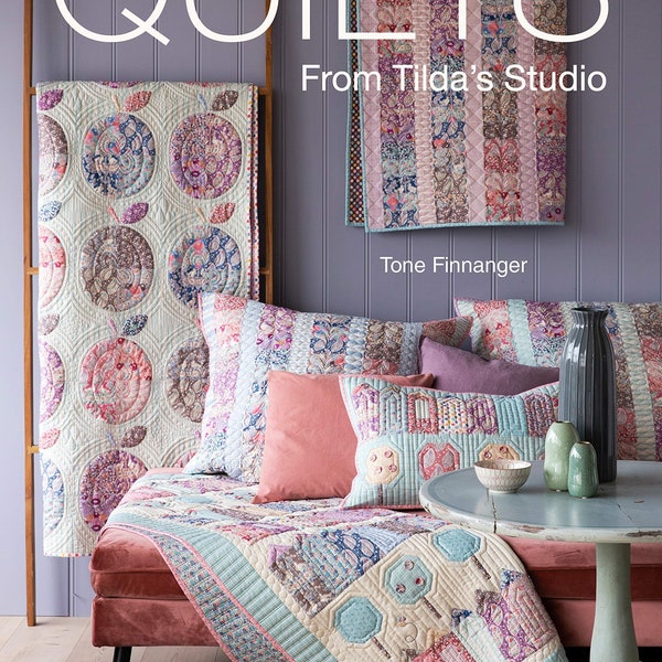 Quilts from Tilda's Studio is Spectacular and Features Sew Many Quilt Patterns Using Tilda Fabric, 14 Quilt Patterns with Pillow to Match!