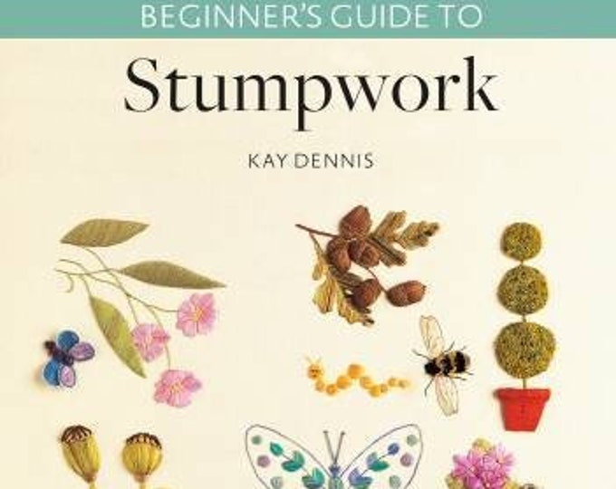 Beginner's Guide to Stumpwork Features Raised and Padded Embroidery