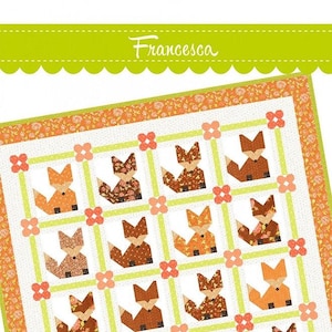 May include: A quilt pattern featuring a fox design with a white background and orange, brown, and green accents. The pattern is called "Francesca" and is by Fig Tree & Co. by Joanna Figueroa. The text "Simple Piecing No Templates!" is also included.