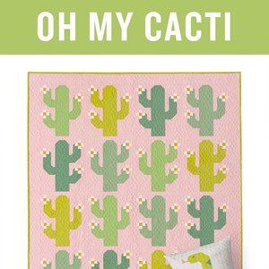 May include: A quilt pattern featuring a pink background with a repeating pattern of green and yellow cacti with white flowers. The text "OH MY CACTI" is at the top of the image. The text "A TRADITIONALLY PIECED QUILT PATTERN FOR THE INTERMEDIATE SEWIST AND UP" is at the bottom of the image.