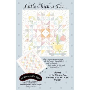 May include: A quilt pattern titled "Little Chick-a-Dee" with a finished size of 44" x 44". The design features a starburst pattern in pastel colors, a small quilt sample, and a yellow chick illustration. The text "All Through the Night" is also visible.