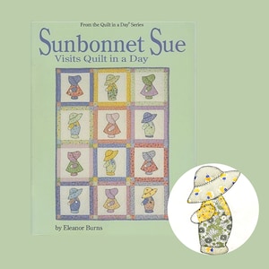 Sunbonnet Sue Visits Quilt in a Day Book, Vintage Quilt Designs, Cute Garden Quilts, Farm Inspired Patterns, An Easy Beginner Quilt Book