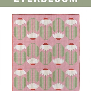 May include: A quilt pattern titled "Everbloom" featuring a pink background with a repeating pattern of white flowers with green stems and red accents. The text "A traditionally pieced quilt pattern for the intermediate sewist and up" is at the bottom of the image.