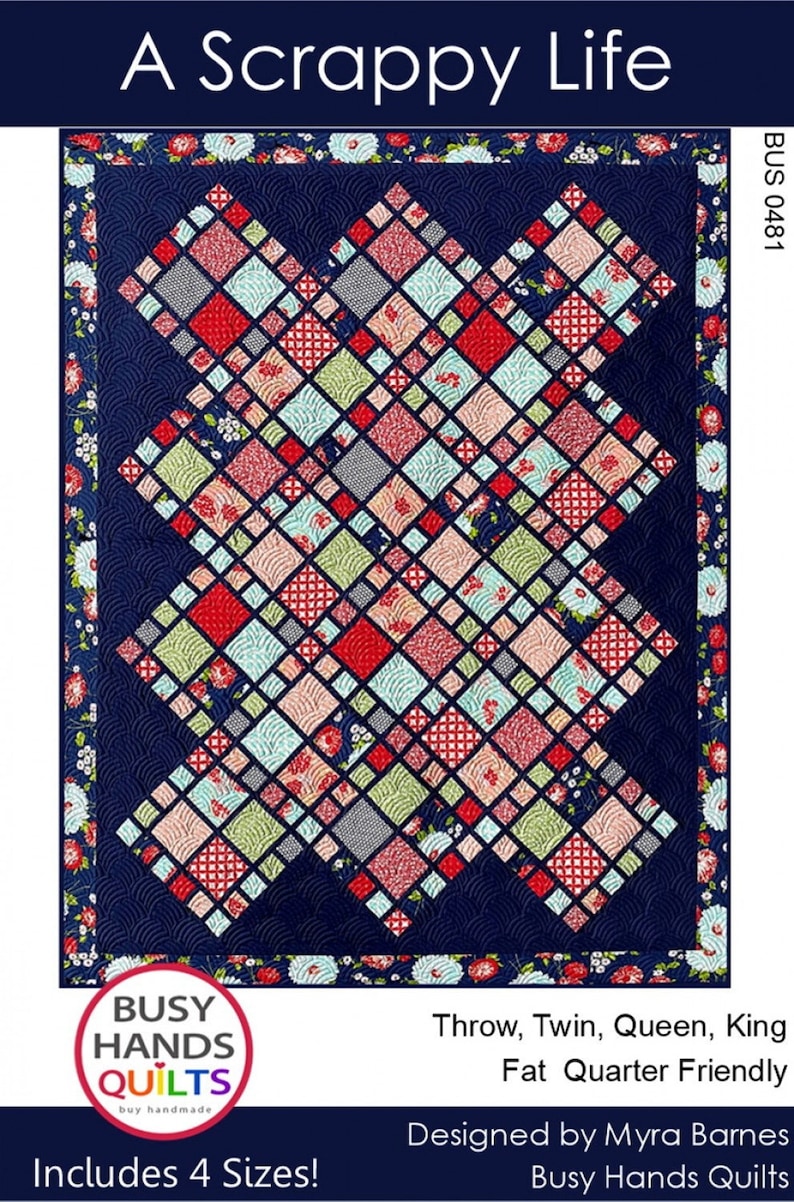 A Scrappy Life Quilt Pattern by Myra Barnes for Busy Hands Quilt - Fat ...
