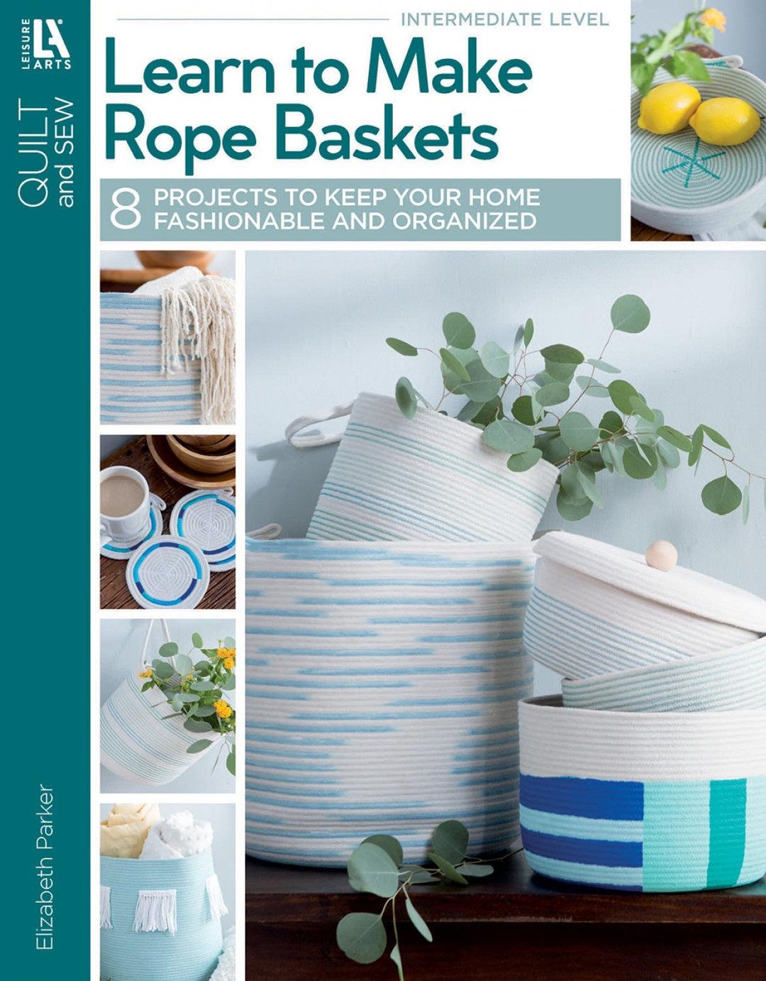 Learn to Make Rope Baskets Book by Elizabeth Parker - 8 Projects to ...