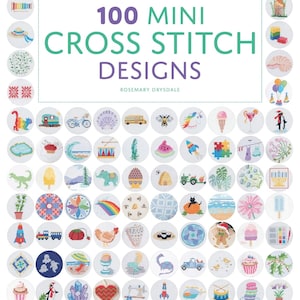 Może przedstawiać: Okładka książki z tytułem "100 Mini Cross Stitch Designs" autorstwa Rosemary Drysdale. Okładka przedstawia kolorową gamę 100 małych wzor&oacute;w haftu krzyżykowego w k&oacute;łkach, w tym zwierzęta, jedzenie, przedmioty i sceny z natury.