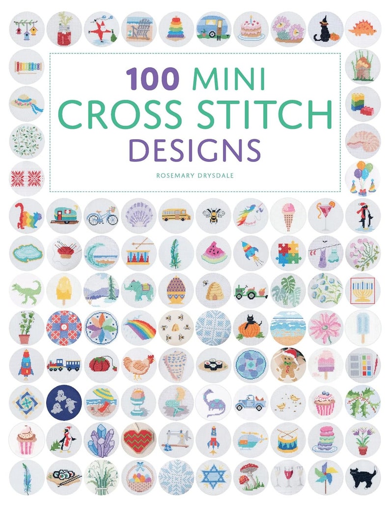 Może przedstawiać: Okładka książki z tytułem "100 Mini Cross Stitch Designs" autorstwa Rosemary Drysdale. Okładka przedstawia kolorową gamę 100 małych wzor&oacute;w haftu krzyżykowego w k&oacute;łkach, w tym zwierzęta, jedzenie, przedmioty i sceny z natury.