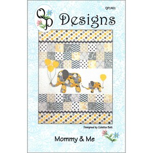 May include: Quilter's Design Company pattern for a quilt featuring a mommy and baby elephant with yellow, gray, and white fabric. The pattern is titled "Mommy & Me" and includes the design number QP1401.