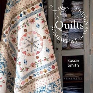 Quilts Somewhat In The Middle has 16 Projects Inspired but Country Cottage by Susan Smith from Qiiltmania