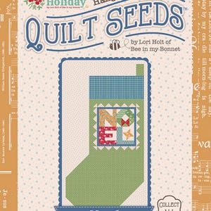 May include: A colorful quilt block pattern for a stocking with the words "Hang Your Stockings! Quilt Seeds" and "Noel" in a blue banner. The pattern is from the "Home Town Holiday" collection by Lori Holt of Bee in my Bonnet. The text "Collect All 6" is in a circle.