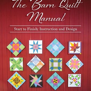 May include: The Barn Quilt Manual book cover. The cover features the title in white script above the subtitle "Start to Finish: Instruction and Design." Below are colorful barn quilt designs on a red background. Author: Sheila Sinclair Snyder.