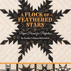 May include: A book cover titled "A Flock of Feathered Stars" with a large black and cream star design. The star is made of fabric with a floral pattern. The text "Paper Pieced for Perfection" is also visible.