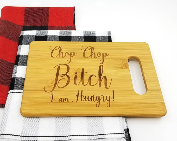 Chop Chop Bitch | Funny Gift | Vulgar Gift | White Elephant Gift | Gift for Friend | Family Gift | Gag Gift | Personalized Cutting Board