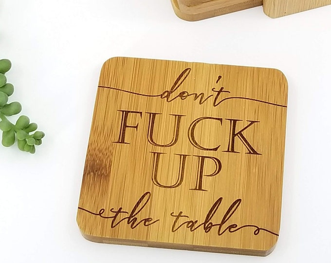 Don't Fuck Up The Table Coasters | Don't Fuck Up My Table Coasters | Funny Coasters | Vulgar Coasters | Funny Gift | White Elephant Gift |