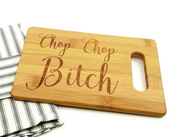 CUSTOM CUTTING BOARD | Chop Chop Bitch | Funny Cutting Board | Vulgar Gift Funny Gift | White Elephant Gift | Gift for Friend | Family Gift