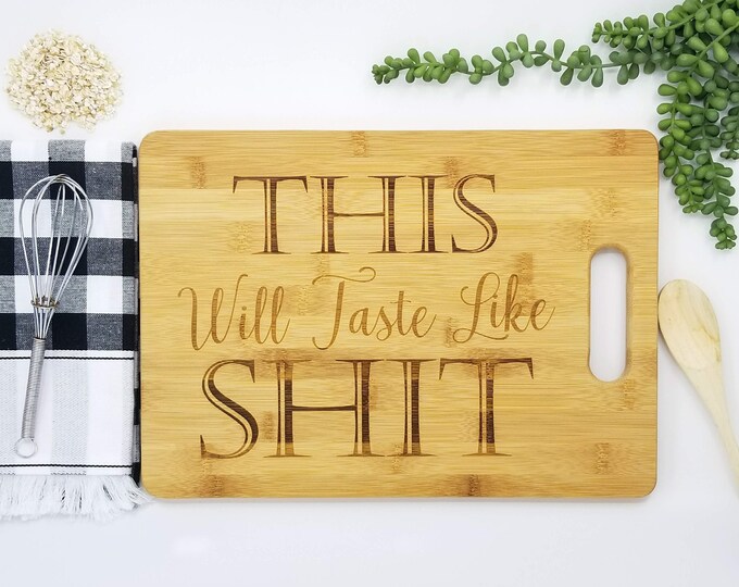 This Will Taste Like Shit | Funny Cutting Board | Vulgar Gift Funny Gift | White Elephant Gift | Gift for Friend | Gift Exchange Gift |