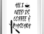 All I Need Is Coffee And Mascara,Bedroom Decor,Typography Art,Coffee Bar Sign,Make Up Print,Fashion Print,Makeup Quote,Bathroom Decor,