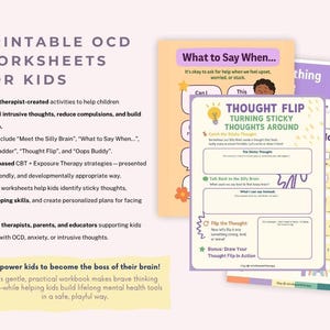 May include: Printable OCD worksheets for kids. The image shows colorful worksheets with titles like "Thought Flip" and "What to Say When..." designed to help children understand intrusive thoughts and build confidence. The worksheets include interactive activities and CBT strategies.