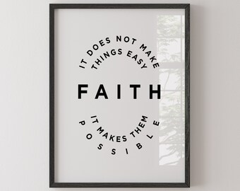 May include: Black and white framed print with the text "It does not make things easy, Faith, It makes them possible."