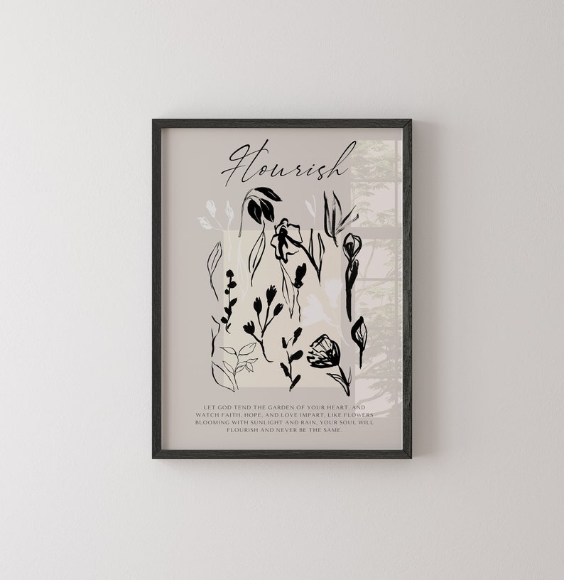 May include: Black and white printable art print with a floral design and the text "Nourish". The text reads "Let God tend the garden of your heart, and watch faith hope, and love impart, like flowers blooming with sunlight and rain, your soul will flourish and never be the same."