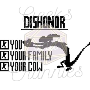 May include: Black and white pixel art design with the text "Dishonor" and a list of three checkboxes: "You", "Your Family", and "Your Cow".