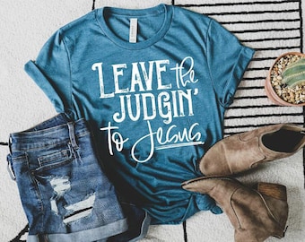 Leave the Judgin to Jesus Digital Design. Printable. NOT AN SVG. Single Color. Screen Printing. Religious. Faith. Religion. Bible. Jesus.