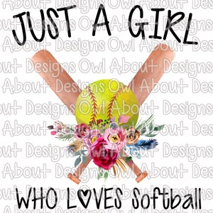 Just a Girl Who Loves Softball Digital Download. Ball. Softball. Bat. Floral. Flowers. Watercolor. Sublimation Design. Clipart. Just a Girl.