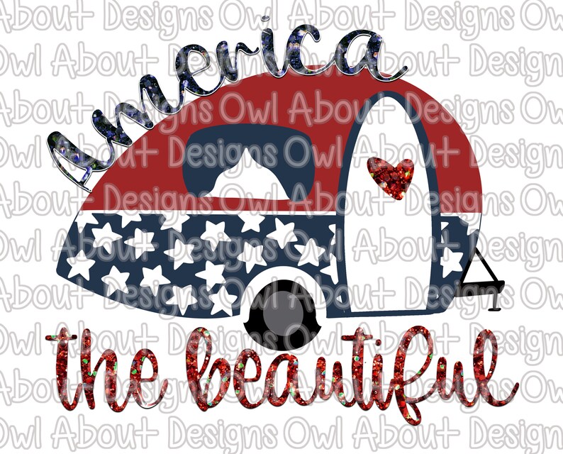 May include: A red, white, and blue camper with stars and a heart on the door. The text "America the beautiful" is written below the camper.