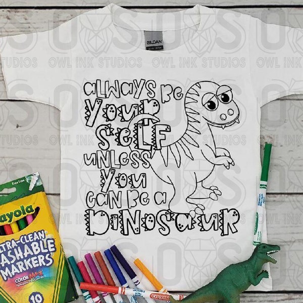 Always Be Yourself Unless You Can Be a Dinosaur Svg Etsy Australia