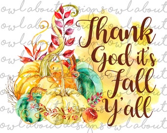 Thank God It's Fall Y'all Digital Download. Pumpkin. Autumn. Flower. Floral. Watercolor. Sublimation Design. PNG. Clipart. JPEG. Clip Art.