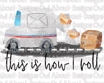 This Is How I Roll Mail Digital Download. Mail Truck. Mail Carrier. Mailman. Mail. Package. Letter. Sublimation Design. Clipart. Funny. PNG.