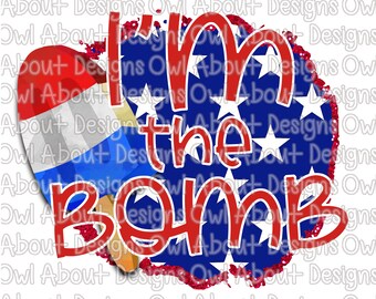 I'm the Bomb Digital Download. Summer. Patriotic. Bomb. Flag. American. Fourth of July. 4th of July. Sublimation Design. Popsicle. Clipart.
