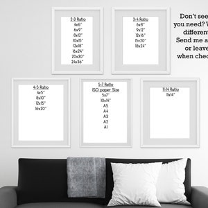 May include: A white wall with four white frames displaying different aspect ratios and sizes for prints. The frames are labeled with the ratio and the corresponding dimensions in inches. The text below the frames reads "Don't see the size you need? Want it in a different color? Send me a message or leave a note when checking out."