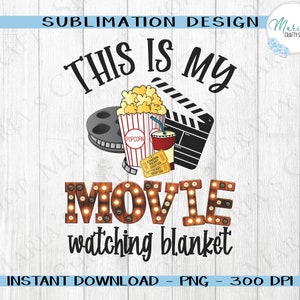 May include: A sublimation design featuring a movie-themed graphic with the text "This is my movie watching blanket". The graphic includes a bucket of popcorn, a cinema ticket, a drink, and a film reel.