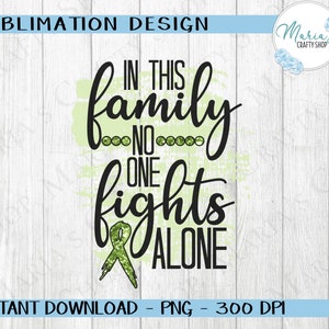 In this Family no one Fights Alone Sublimation Design, Lymphoma, Lyme Disease, Mental Health PNG, support PNG,
