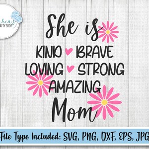 Ela é gentil, corajosa, forte, amorosa, incrível svg, mãe svg, dia das mães svg, ela é mãe, flor svg, arquivos cortados em svg, png, dxf, eps e jpg