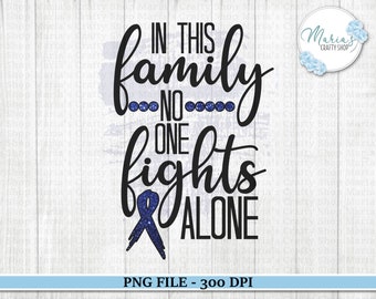 May include: Black and white graphic text that reads "In this family no one fights alone" with a blue ribbon underneath. The text is on a white woodgrain background.
