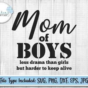 Mama von Jungen weniger Drama als Mädchen, aber härter zu halten Alive svg, Mutter von Boys svg, Mama svg, schnitt Dateien in svg, png, dxf, eps und jpg