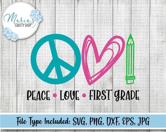 Peace love First Grade svg, School SVG, 1st grade SVG, First Grade Teacher SVG, Back to school svg, school shirt svg, dxf eps png svg jpg