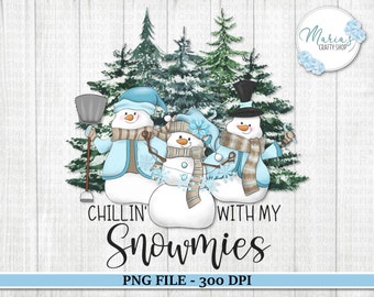 Chillin' with my Snomies png file, Winter Snowmen Sublimation Design, Snowman clipart