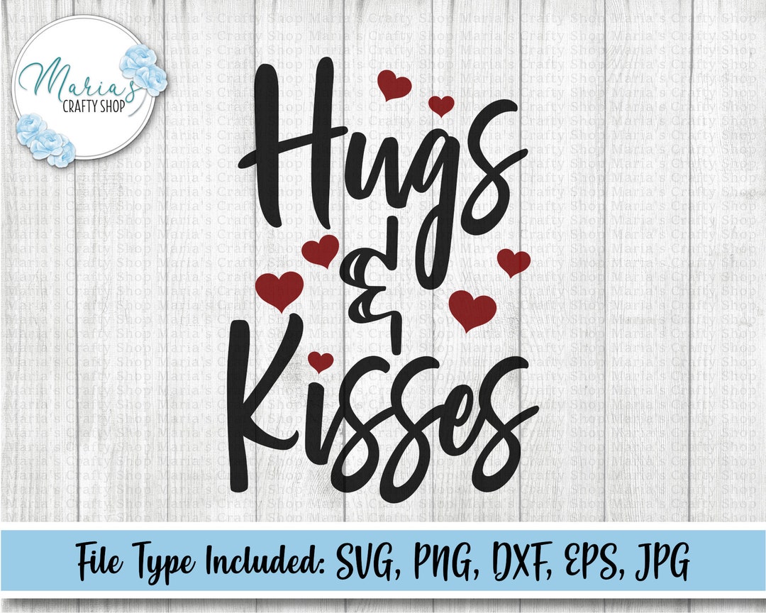 Valentine Hugs and Kisses SVG Cut File, Love Quote Design for Shirts ...