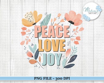 May include: A floral design with the words "PEACE LOVE JOY" in pastel colors. The design includes peach, yellow, and blue flowers and leaves. The image is on a white wood background with the text "PNG FILE - 300 DPI".
