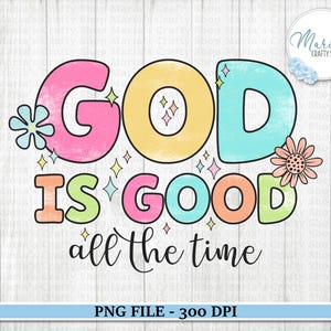 Archivo PNG "Dios es bueno todo el tiempo", clipart de versículo bíblico inspirador, archivo de sublimación de camiseta con cita cristiana religiosa