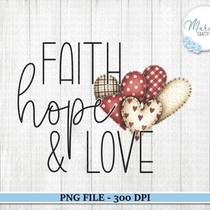 May include: A digital design featuring the words "Faith, Hope, & Love" in black script and block letters. Decorative hearts with various patterns, including polka dots and gingham, are clustered to the right. The design is set against a white wood-grain background.