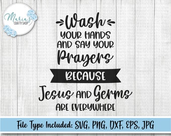 May include: Black and white graphic design with the text "Wash your hands and say your prayers because Jesus and germs are everywhere".