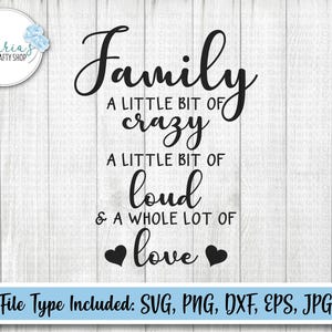 Familie A Little Bit Of Crazy, A Little Bit Of Loud, And A Whole Lot Of Love svg, Home Dekor Zeichen schnitten Dateien in svg, png, dxf, eps, jpg
