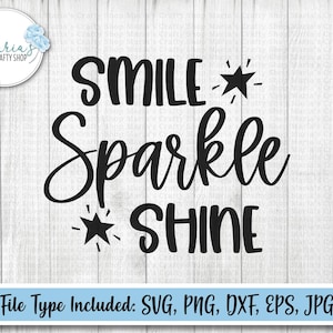 Smile Sparkle Shine svg file, Inspirational png design, Motivational tshirt file, Self Love cut files in svg, png, dxf, eps, and jpg