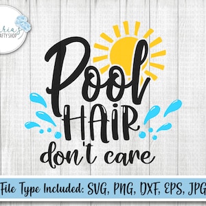 Pool Hair Don&#39;t Care SVG, Pool svg, Summer svg, funny svg, tshirt svg, cut files svg, eps, dxf, png, jpg