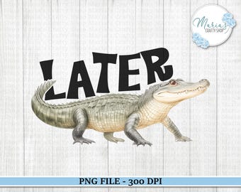 Later Gator PNG - Lustiges Alligator Design (Digitaler Download)