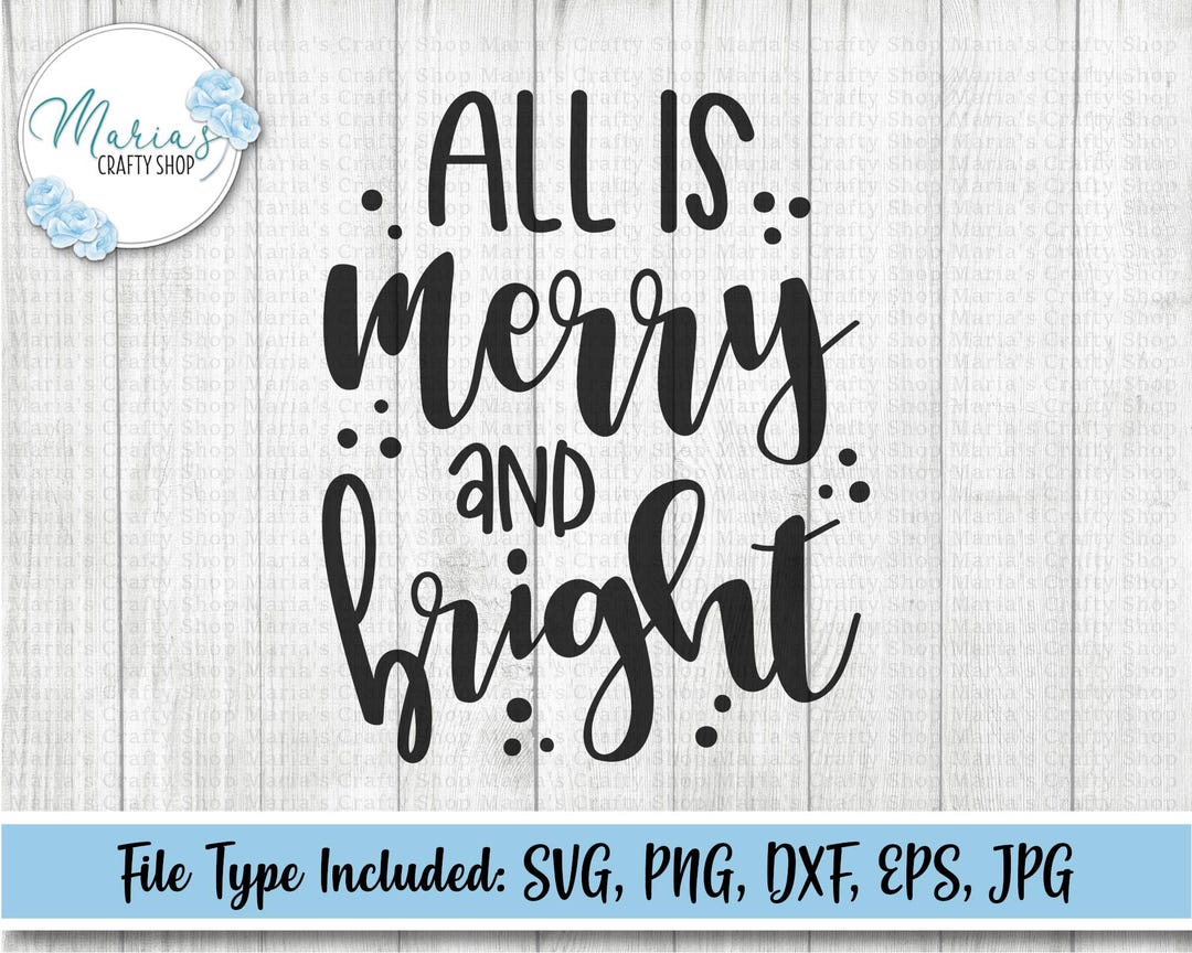 All is Merry and Bright SVG Cut File, Christmas PNG Design for Shirts ...